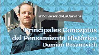 02  Conociendo la Carrera  Principales Conceptos del Pensamiento Histórico  UNSAM [upl. by Llerot]