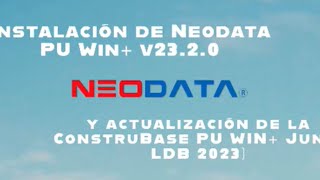 Instalación de Neodata PU Win v2320 y CONTRUBASE JUNIO 2023 [upl. by Handel]