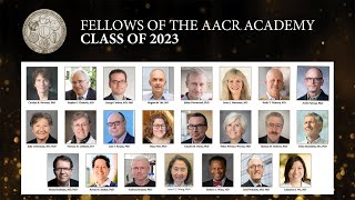 Fellows of the AACR Academy Class of 2023 [upl. by Asillam]