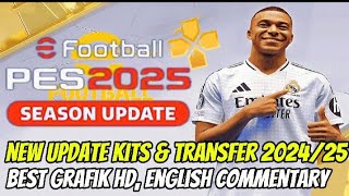 Efootball PES 2025 PPSSPP NEW UPDATE KITS amp TRANSFER 202425 BEST GRAFIK HD ENGLISH COMMENTARY [upl. by Mcclenaghan]