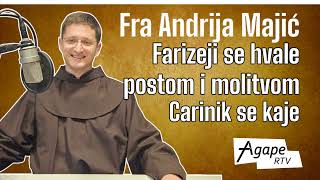 Fra Andrija Majić FARIZEJI se hvale postom CARINIK se kaje ODRASLI sablažnjavaju DJECA su uzori [upl. by Noynek]