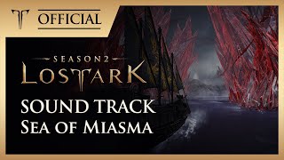 로스트아크｜OST 독기에 잠식된 바다 Sea of Miasma  LOST ARK Official Soundtrack [upl. by Iretak]