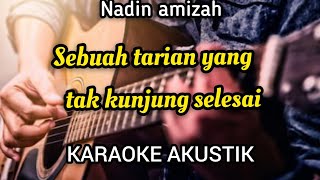 NADIN AMIZAH  SEBUAH TARIAN YANG TAK KUNJUNG SELESAI KARAOKE AKUSTIK [upl. by Apur]