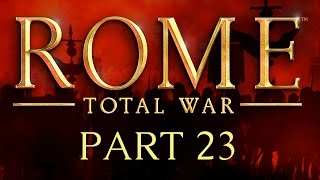 Rome Total War  Part 23  The Year of the Four Sieges [upl. by Ishii]