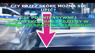 ALKOHOL WCHŁANIA SIĘ PRZEZ SKÓRĘ❗ Dezynfekcja rąk 80  90 EtOH  jakie będzie stężenie we krwi❓ [upl. by Jilly840]