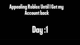 Appealing roblox Until I get my account back Day 1 [upl. by Nayra]