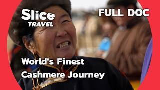 From Mongolia to Nepal The Art of Cashmere  SLICE TRAVEL  FULL DOC [upl. by Eed8]