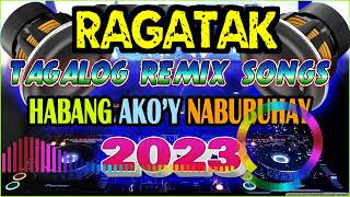 RAGATAK TAGALOG POWER LOVE SONGS 2023  HABANG AKOY NABUBUHAY  battlemix [upl. by Aeila620]