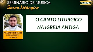 O canto litúrgico na Igreja antiga  FASBAM [upl. by Schuman]