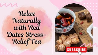 Red Dates  Jujube عناب  Stress Relief Tea [upl. by Anneh]