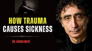 How Childhood Trauma Leads to Chronic Illness Dr Gabor Maté Explains [upl. by Kappenne699]