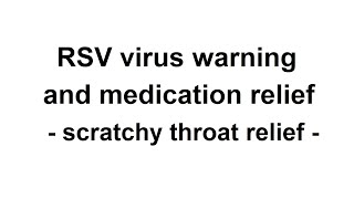 RSV virus warning and relief medication  terrible scratchy throat and dry cough [upl. by Ahael]