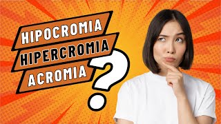 Qual a diferença entre HIPOCROMIA e ACROMIA e como tratar [upl. by Cecilio853]