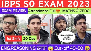 IBPS SO EXAM ANALYSIS 2023 1st Shift 30 Dec Attempt Full but Low Attendance IBPS SO EXAM REVIEW [upl. by Woodman]