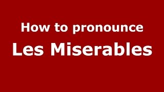 How to pronounce Les Miserables American EnglishUS  PronounceNamescom [upl. by Ahseka]