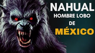 NAHUAL HOMBRE LOBO de MÉXICO  Ritual para convertirse ¿Es Real  Documental Inexplicable [upl. by Devine878]