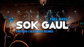 DJ SOK GAUL FULL BASS THENDO CHASTELO REMIX BASSGANGGA 2023‼️ [upl. by Kcirded186]