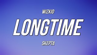 WizKid  Longtime ft Skepta Lyrics [upl. by Yeclek]