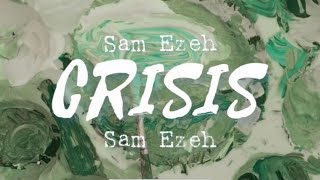 Sam Ezeh  Crisis lyrics video [upl. by Nnylecoj]