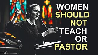 WOMEN SHOULD NOT TEACH OR PASTOR A CHURCH PART 1 [upl. by Hsizan450]