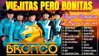 Grupo Bronco Viejitas Románticas  Grupo Bronco Sus Mejores Canciones Inolvidables  Gruperas Mix [upl. by Sidran]