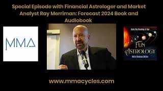 Special Episode with Financial Astrologer and Market Analyst Ray Merriman Forecast 2024 Book [upl. by Ijic575]