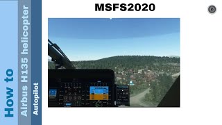 Flight Simulator 2020  How to  Airbus H135 helicopter  Autopilot [upl. by Nyletac]