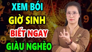 Lôi Ngay GIỜ SINH Ra Xem Biết Số Phận GIÀU NGHÈO Chuẩn 100 Mà Tết 2025 Không Cần Đi Xem Bói [upl. by Hawley]