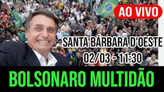 🔴 BOLSONARO AO VIVO DISCURSA PRA MULTIDÃO EM SANTA BÁRBARA  SP🔴 [upl. by Santini]