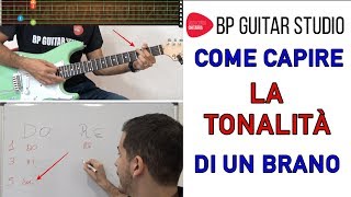 LEZIONI DI CHITARRA  COME CAPIRE LA TONALITÀ DI UN BRANO [upl. by Laehcar]