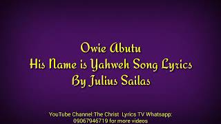 Owie Abutu His Name is Yahweh lyrics [upl. by Yenalem]