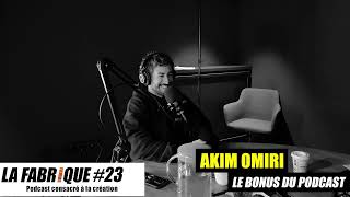 La Fabrique 23 bonus  Akim Omiri  podcast [upl. by Oiceladni]