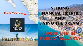 Heres Why EXPATS Love Puerto Vallarta Mexico While Seeking Financial Liberties amp Living The Dream [upl. by Ursala]