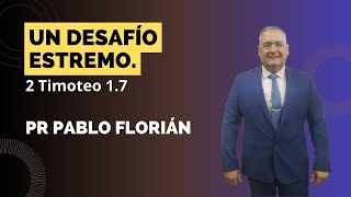 Pr Pablo Florián  Un desafío extremo  1 Timoteo 17  Domingo 10 de Noviembre 2024 [upl. by Ajile142]