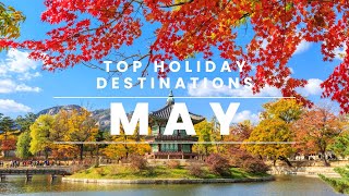 Amazing May Holiday Destinations you Need to Visit [upl. by Negrom]