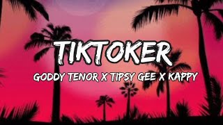 TIKTOKER OFFICIAL LYRICS Gody Tennor X Tipsy gee X kappy [upl. by Zabrina242]