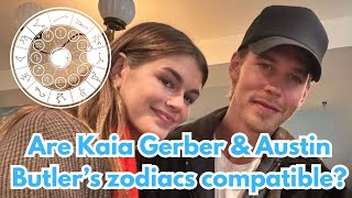 Are Kaia Gerber amp Austin Butlers zodiac signs compatible [upl. by Ellehcem]