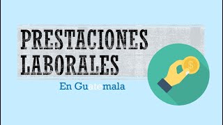 Prestaciones laborales en Guatemala [upl. by Zoba]