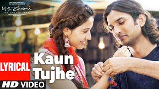 KAUN TUJHE Lyrical  MS DHONI THE UNTOLD STORY  Amaal Mallik Palak  Sushant Singh Disha Patani [upl. by Buyse]