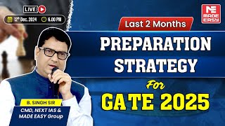 Last 2 Months Preparation Strategy for GATE 2025  Live Guidance Session by B Singh Sir  MADE EASY [upl. by Shanda]