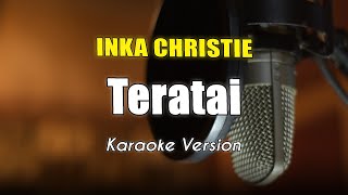 Inka Christie  Teratai Karaoke By Bening Musik [upl. by Yggep]