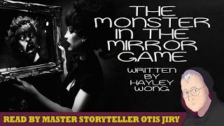 quotThe Monster in the Mirror Gamequot by Hayley Wong  Ritual Reading by Master Storyteller Otis Jiry [upl. by Mildred722]