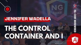 The Control Container and I  Jennifer Wadella  ngconf Hardwired [upl. by Mloc]