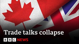 UKCanada trade talks collapse with some exports facing soaring tariffs  BBC News [upl. by Oile242]