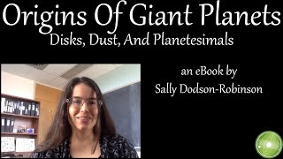 eBook Series Sarah DodsonRobinson on Origins Of Giant Planets  Disks Dust And Planetesimals [upl. by Augustine]