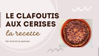 Recette Clafoutis aux cerises par Antonin le Pâtissier [upl. by Wootten]