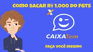 Como Sacar R1000 no FGTS pelo Caixa TEM [upl. by Airec214]