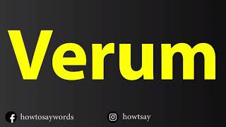 How To Pronounce Verum [upl. by Ollopa]