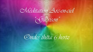 Méditation Guidée quotPour la guérisonquot  ArcEnCiel en 15 minutes ondes théta et chakras [upl. by Jason]