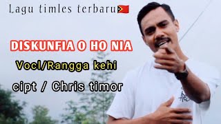 DISKUNFIA O HO NIA  Vocl  RANGGA KEHI  cipt CHRIS TIMOR [upl. by Ydnagrub]